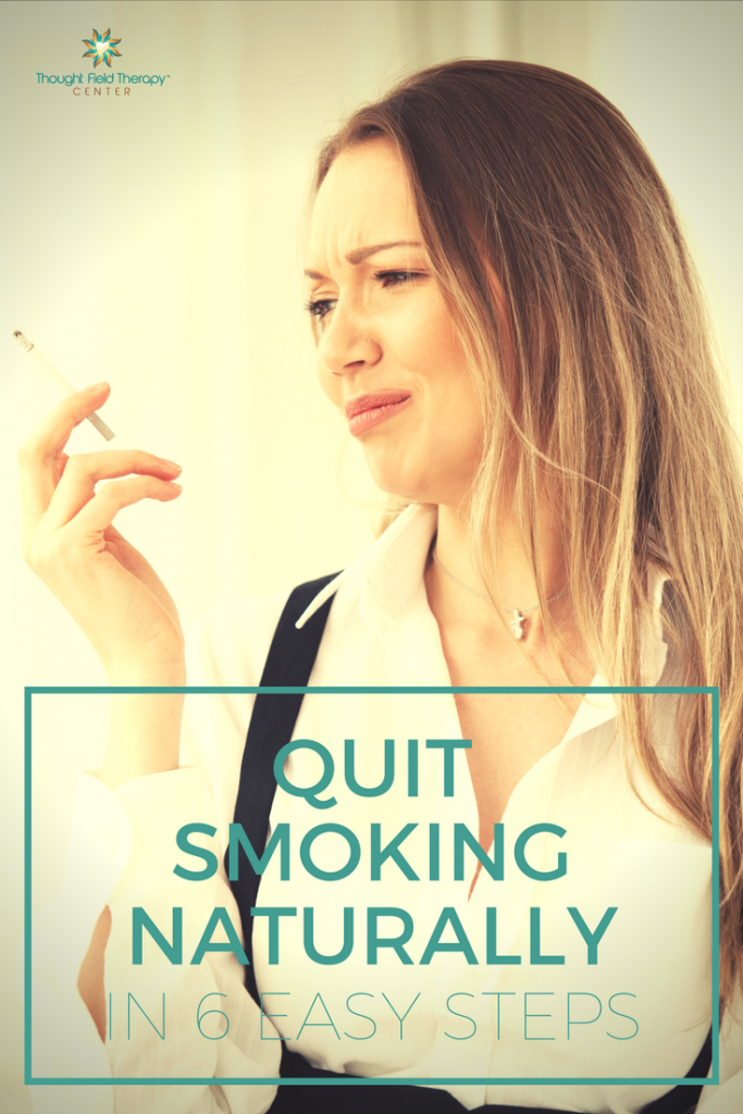 Quit Smoking Naturally In 6 Easy Steps Thought Field Therapy Center
